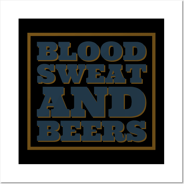 Blood sweat & beers Wall Art by Room Thirty Four